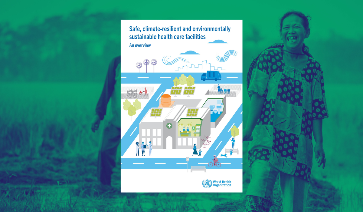 Ringkasan terbaru WHO mengenai pembangunan fasilitas layanan kesehatan yang aman, tahan terhadap perubahan iklim, dan ramah lingkungan
